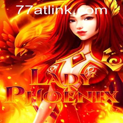 LadyPhoenix: Unleashing the Magic of 77AT in Gaming